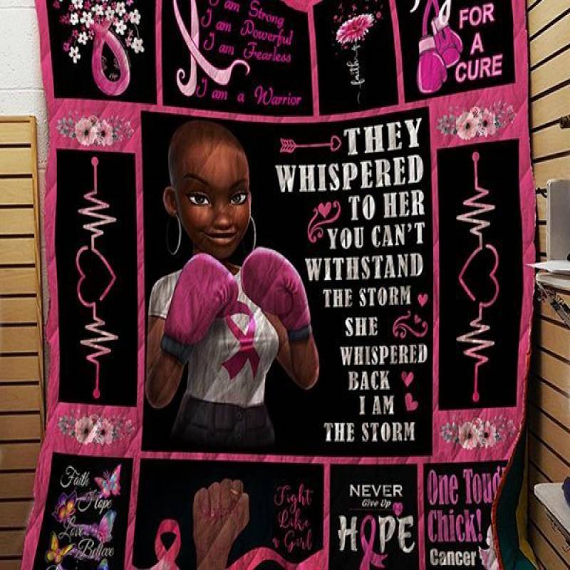 A Special Gift for fans – LL – Breast cancer black girl they whispered to her you can’t withstand the storm quilt blanket