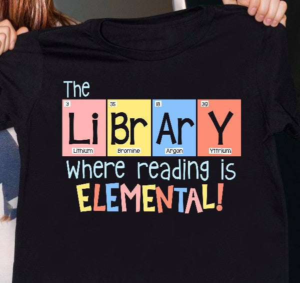 The Library Where Reading Is Elemental Standard/Premium T-Shirt