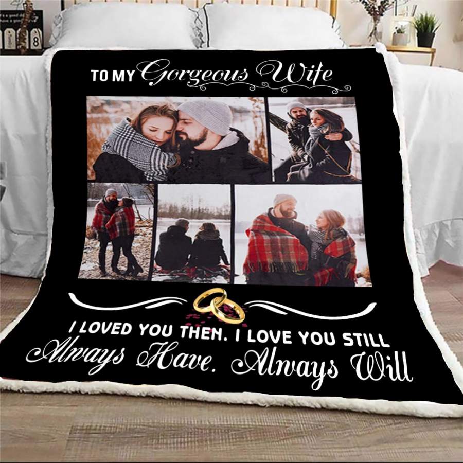 Custom to my gorgeous wife i loved you then i love you still – blanket GST