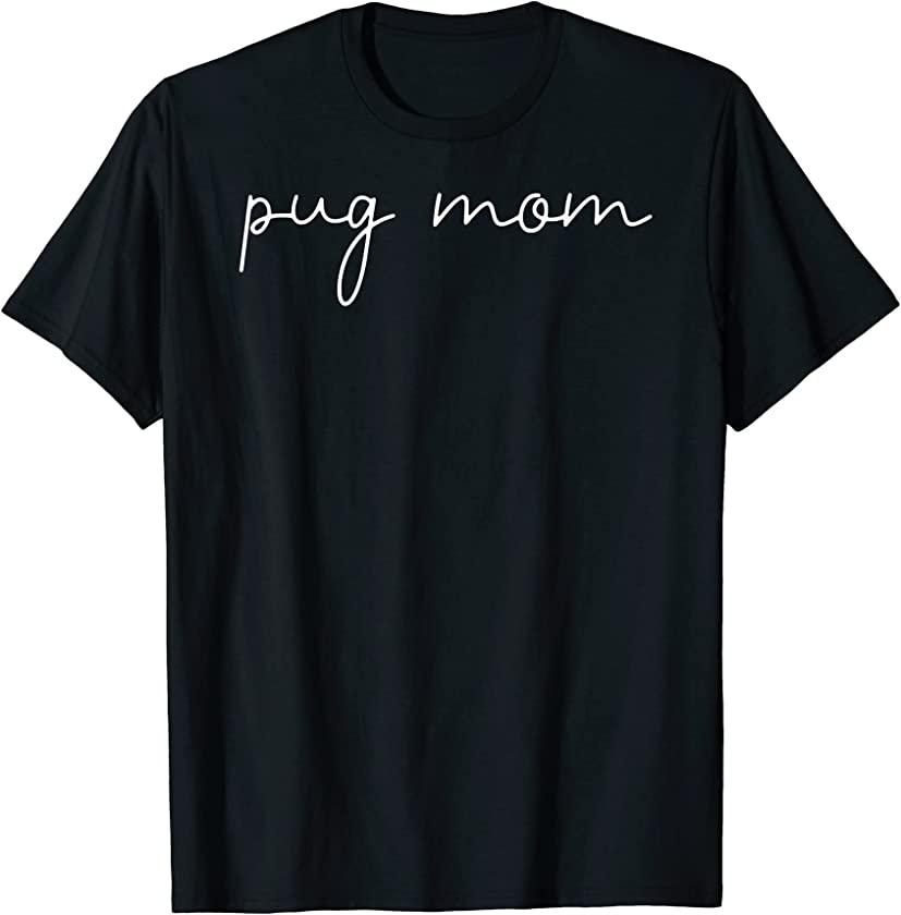 Cute Pug Art For Mom Women Breed Pet Dog Puppy Pug T-Shirt