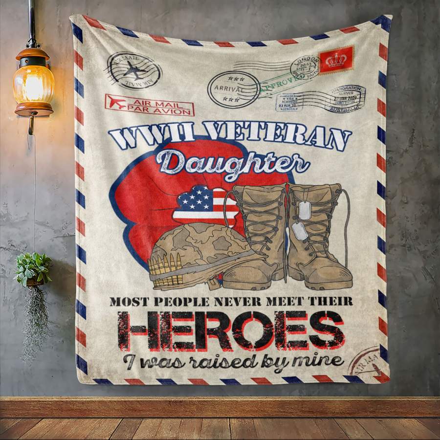 Custom Blanket WWII Veteran Daughter Most people never meet – Fleece Blanket