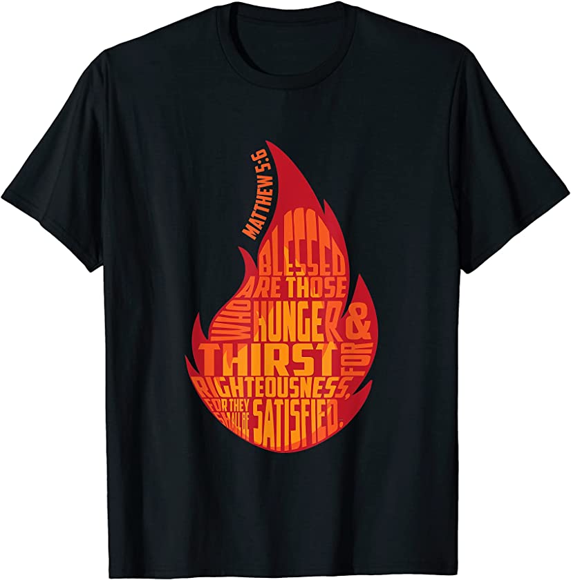 Christian Bible Verses Flame Jesus Matthew 5:6 Phrase T-Shirt