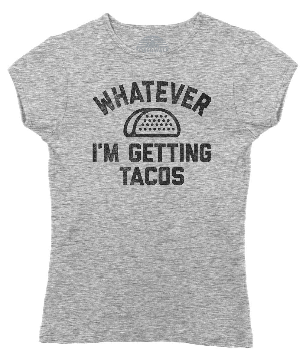 Women’S Whatever I’M Getting Tacos T-Shirt