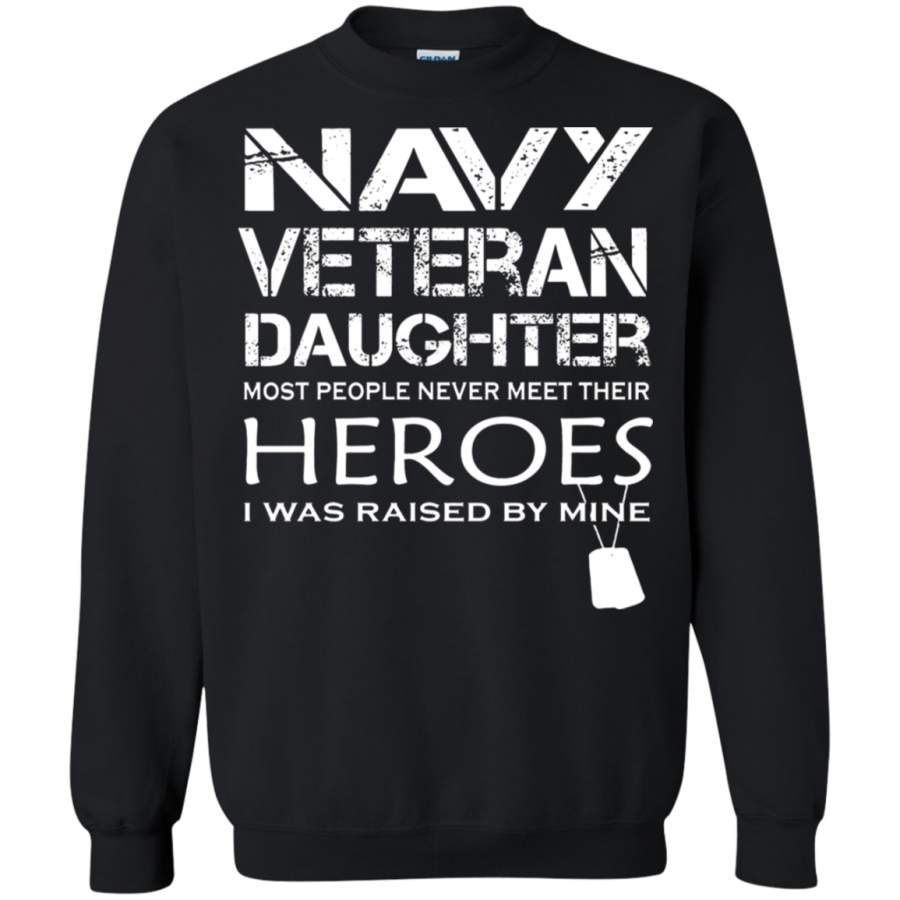 AGR Daughter Was Raised By Her Hero Navy Veteran Sweatshirt