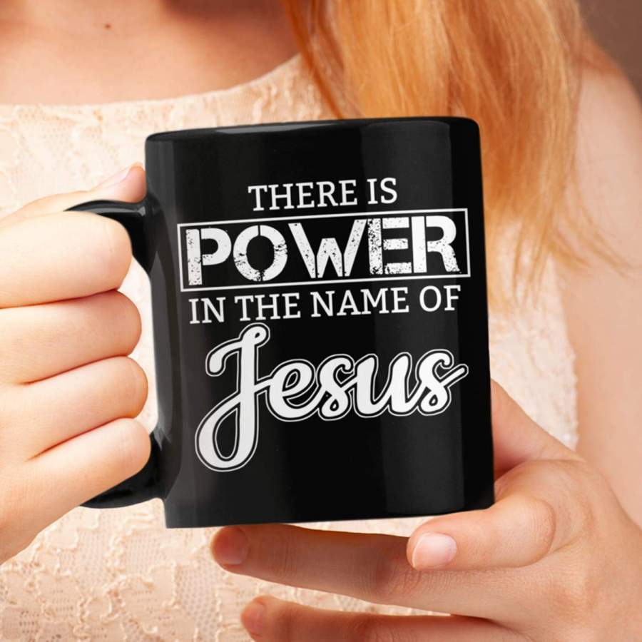 There is power in the name of Jesus coffee mug