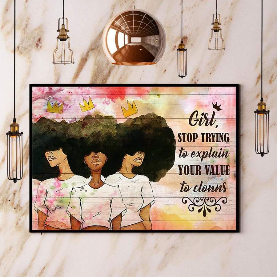 Black Queen Girl Stop Trying To Explain Your Value To Clonns Paper Poster No Frame/ Wrapped Canvas Wall Decor Full Size