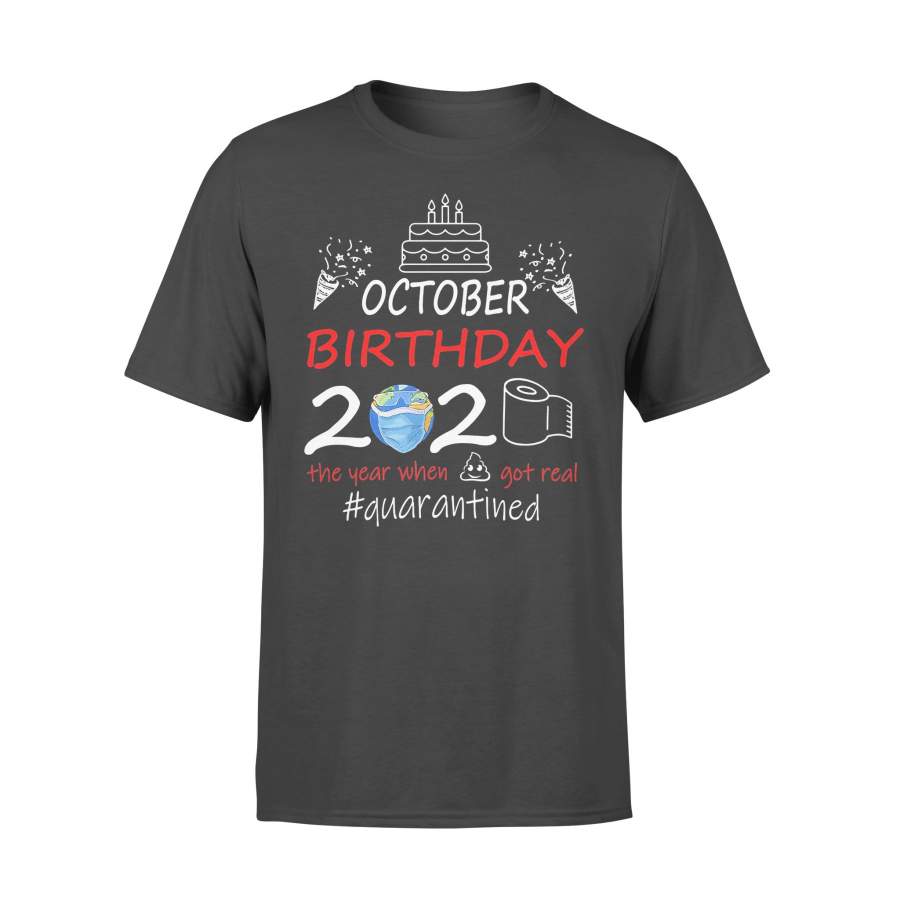 October Birthday 2020 The Year When Got Real #quarantined  T-shirt