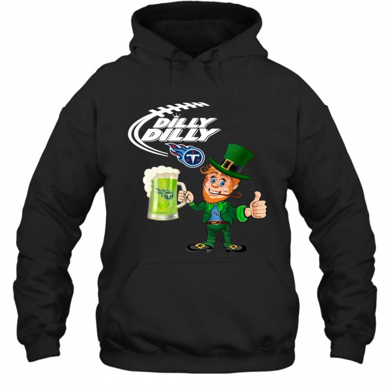 Tennessee Titans Dilly Dilly Saint Patrick Day Hoodie