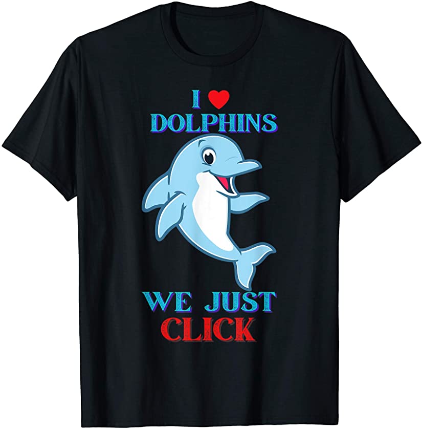 I Love Dolphins, Funny Cute Dolphin Graphic T-Shirt