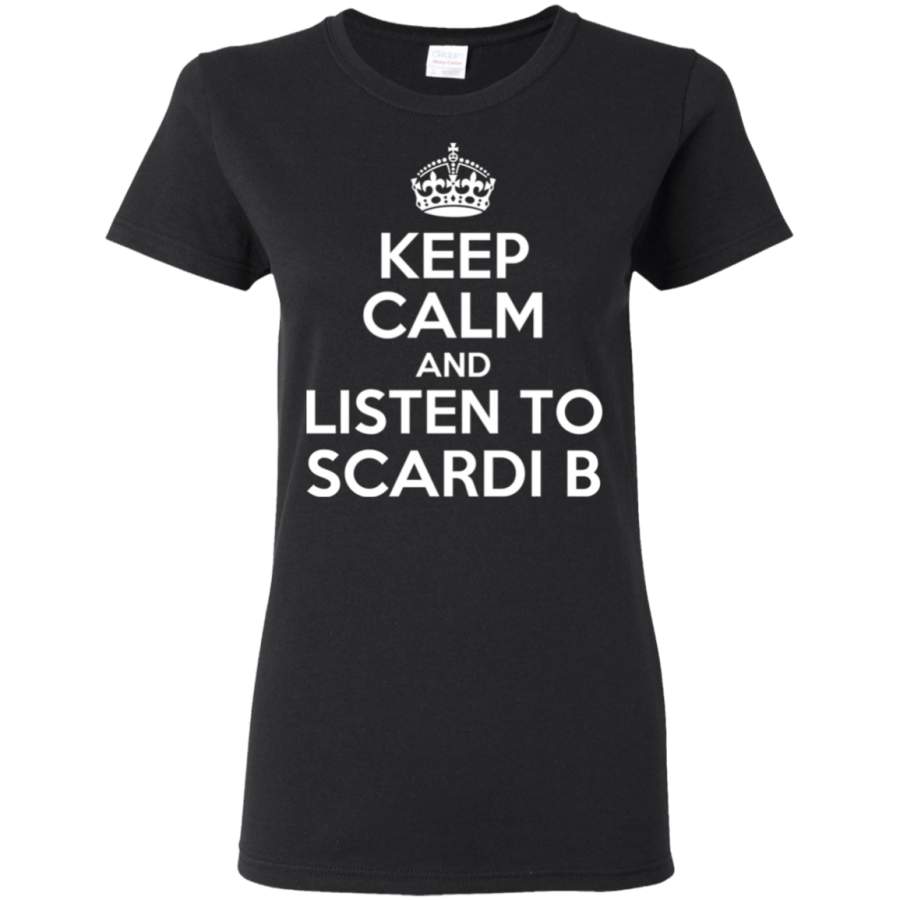 Keep Calm and listen to Scardi B Ladies’ T-Shirt