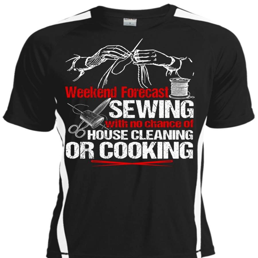 Weekend Forecast Sewing T Shirt, House Cleaning T Shirt, Cool Shirt