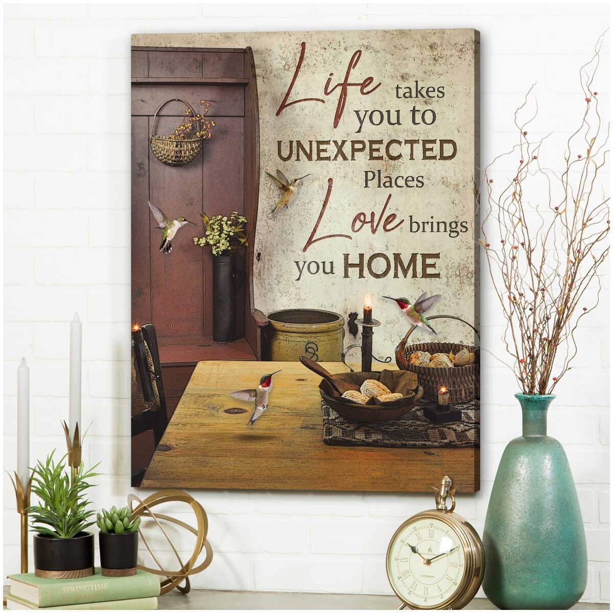 Vintage Kitchen Farmhouse And Hummingbirds Life Takes You To Unexpected Places, Love Brings You Home Canvas Poster Print, Canvas Wall Decor