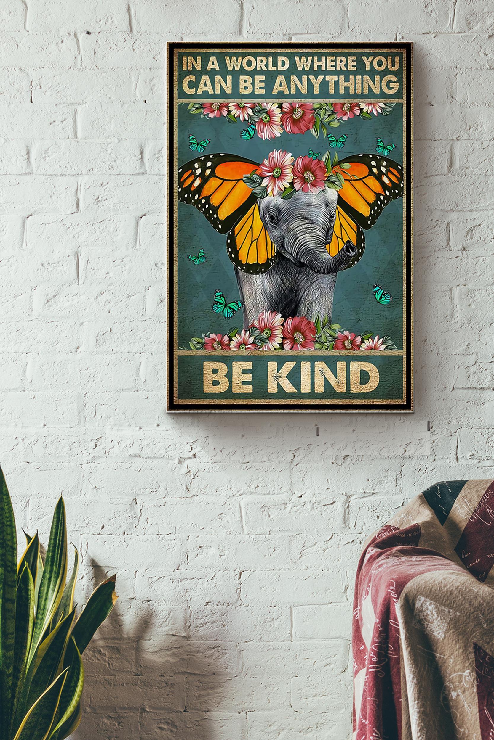 In A World Where You Can Be Anything Be Kind Elephant With Butterfly And Flower Poster Wrapped Canvas