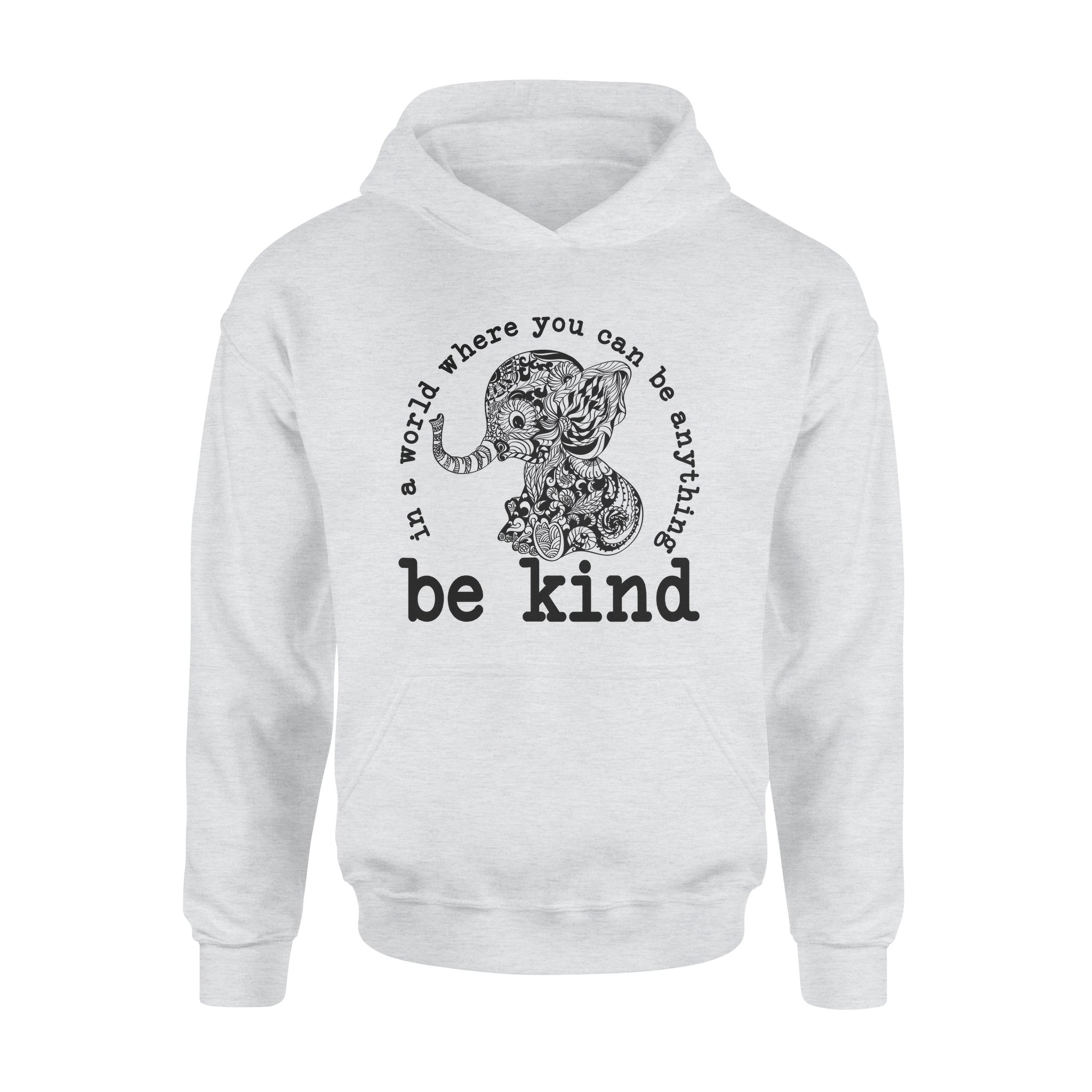 Elephant Be Kind In A World Where You Can Be Anything – Premium Hoodie