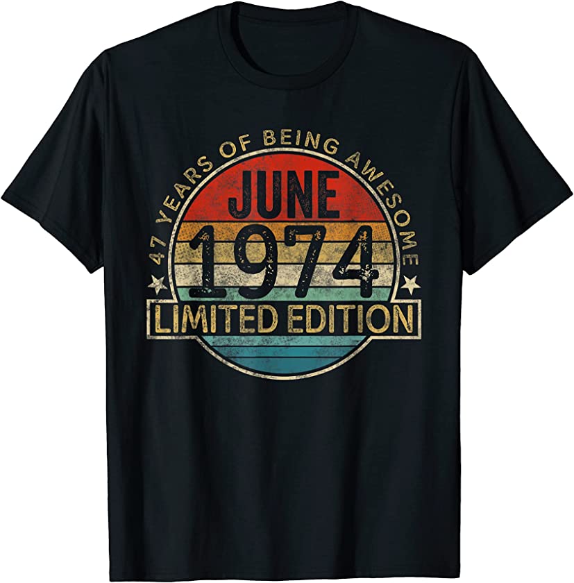 Vintage June 1974 Limited Edition 47th Birthday 47 Years Old T-Shirt