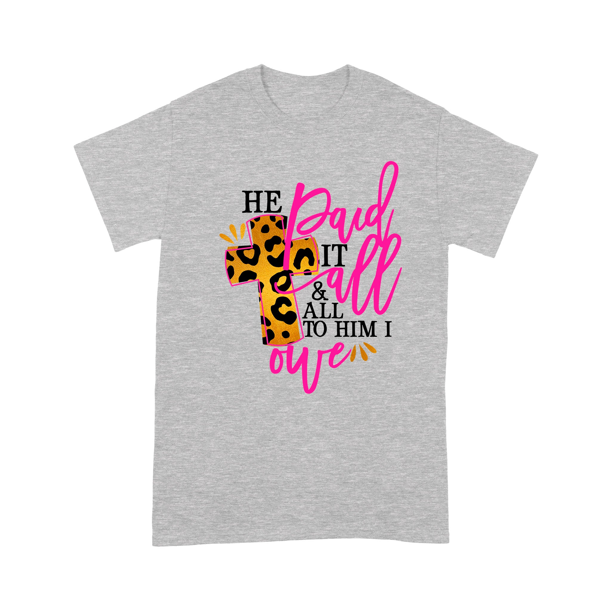 Dng Fashion ‘S He Paid It All – All To Him I Owe Religious Leopard Easter – Standard T-Shirt