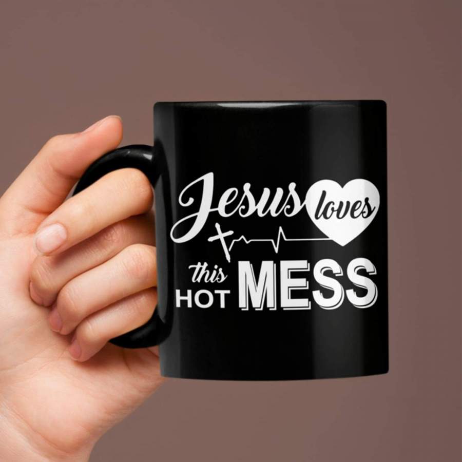 Jesus loves this hot mess coffee mug