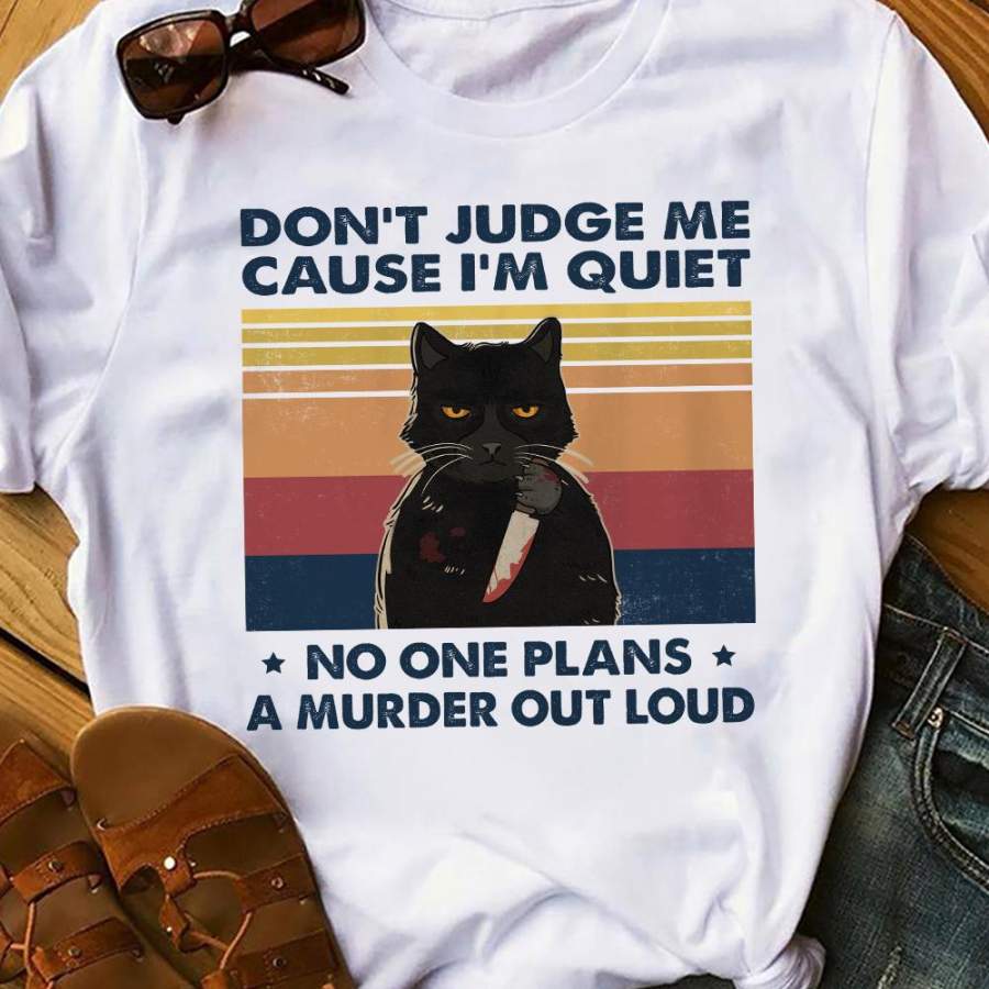 Quiet Black Cat Don’t Judge T Shirt AG122 81O34