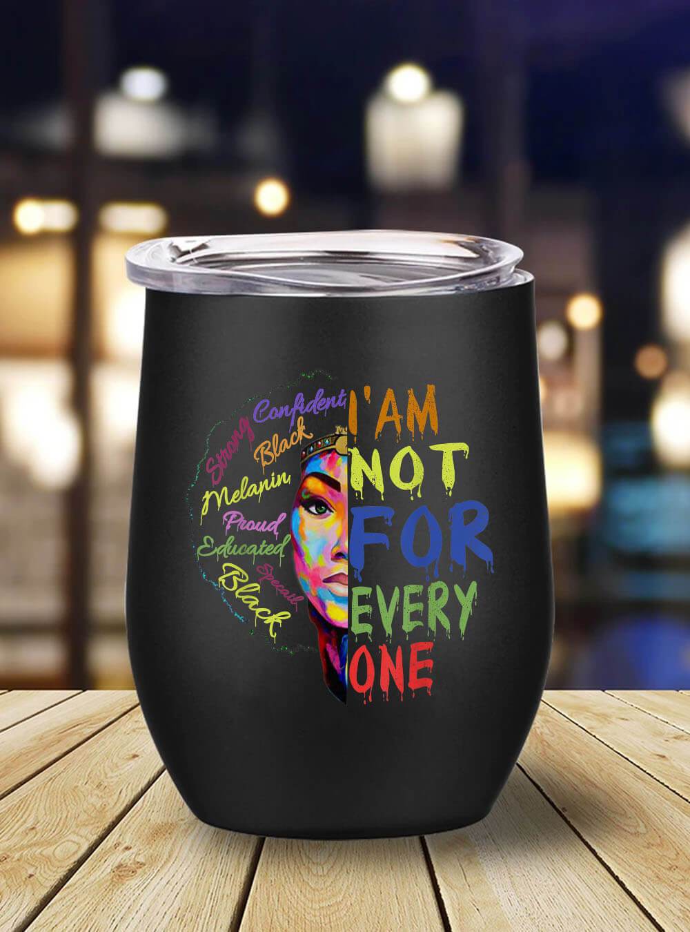 African American Tumbler Black History Month I’m Not For Everyone Melanin Poppin Gift Stainless Steel Wine Tumbler Mug Black History Gifts BPS5229