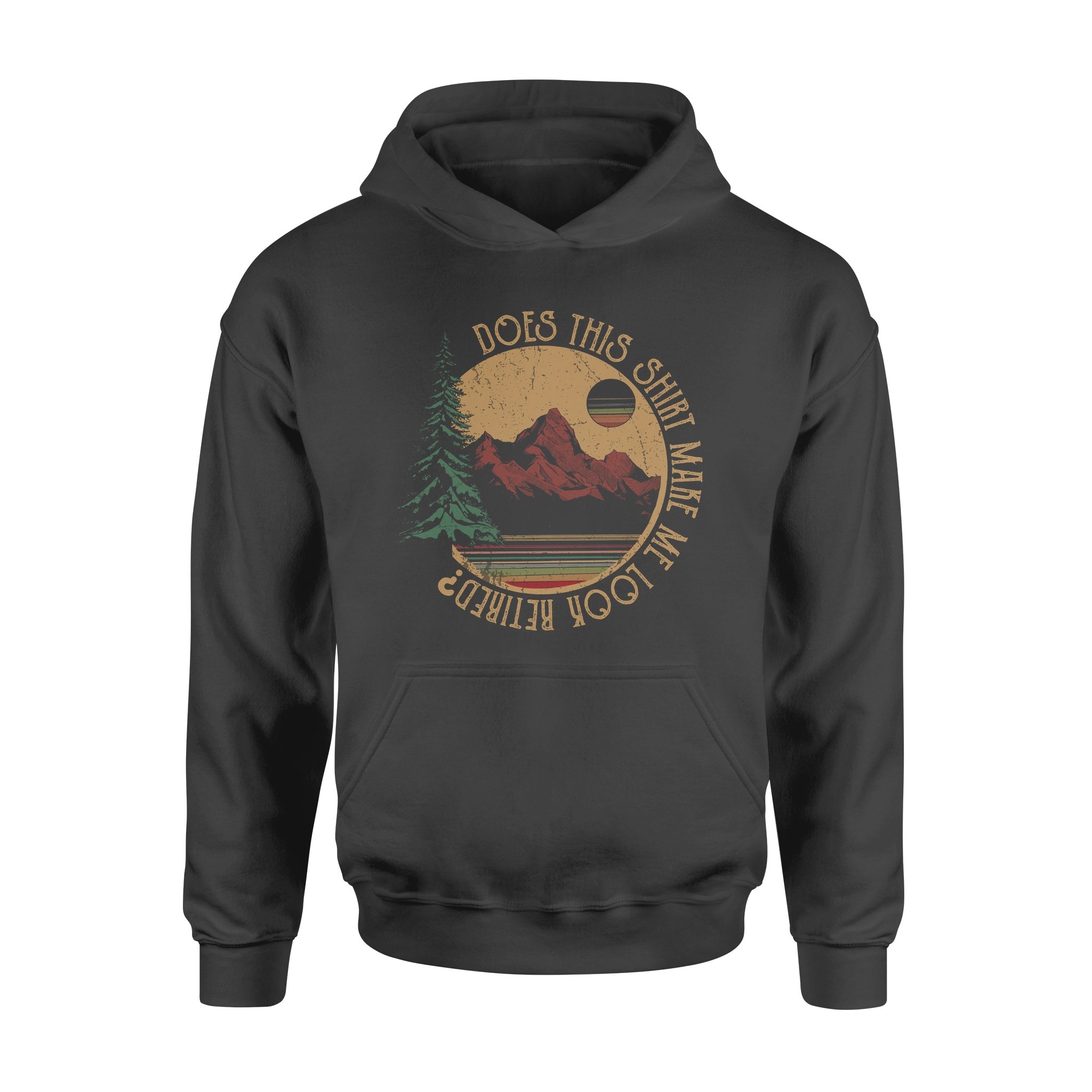 Does This Shirt Make Me Look Retired Moutain Climbing Hiking Retro Vintage Retire Retirement – Standard Hoodie