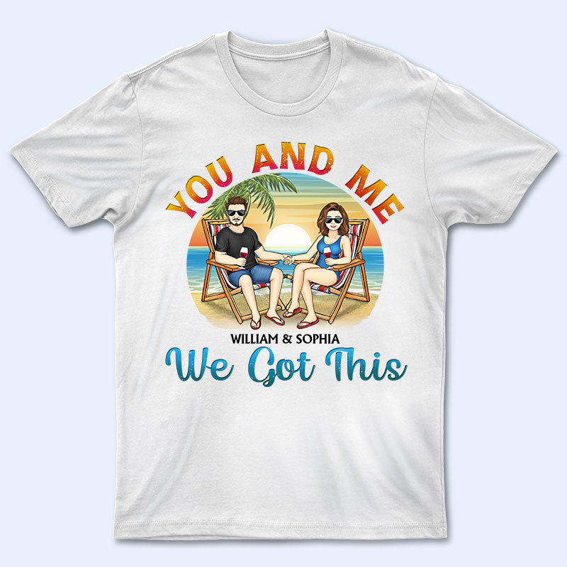 Beach Couple You And Me We Got This – Couple Gift – Personalized Custom T Shirt