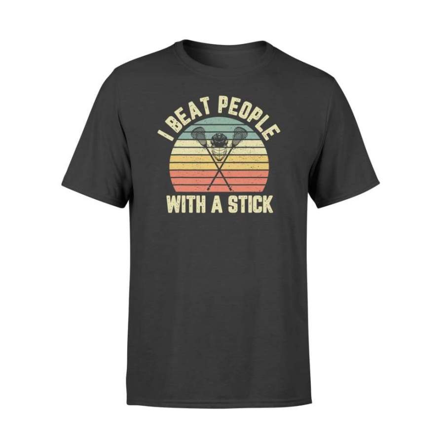 I Beat People With A Stick Funny Lacrosse Vintage – Standard T-shirt