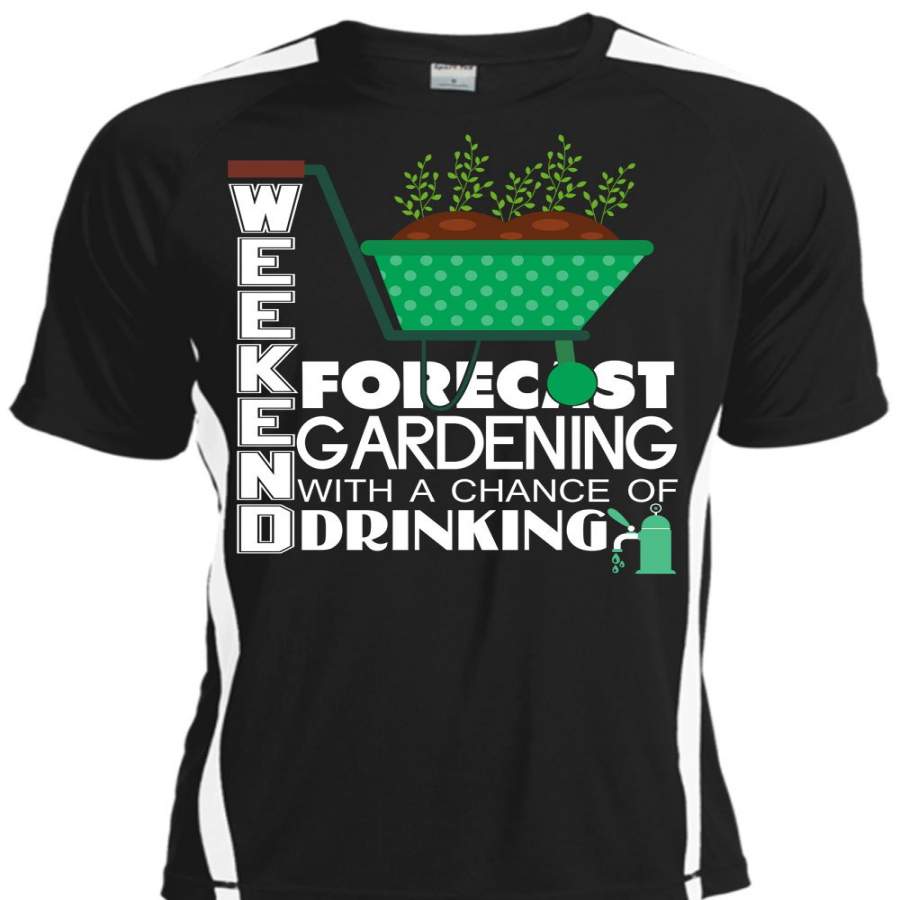 Weekend Forecast Gardening T Shirt, Chance Of Drinking T Shirt, Cool Shirt