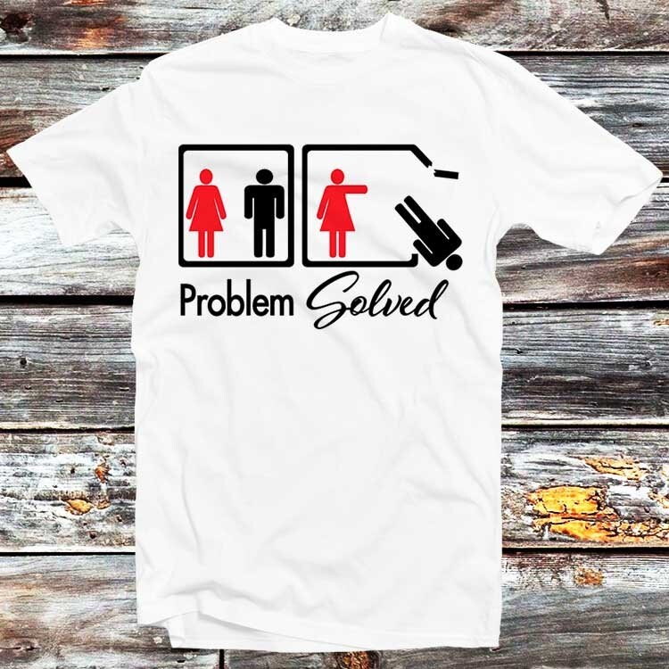 Problem Solved T-Shirts Feminist Funny Parody Presents Heart Broken Fashion Design Best Cool Gift Unisex Top Tee B240