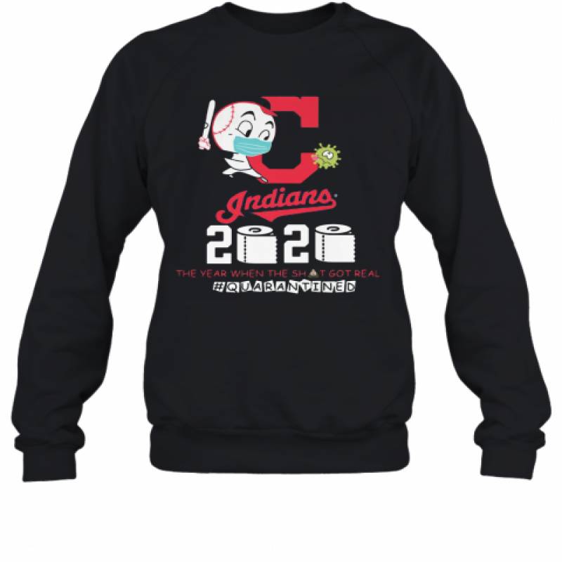 Cleveland Indians Baseball 2020 The Year When The Shit Got Real Quarantined Toilet Paper Mask Covid 19 Sweatshirt