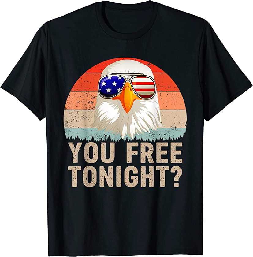 Bald Eagle Women Men Vintage 4th Of July You Free Tonight T-Shirt