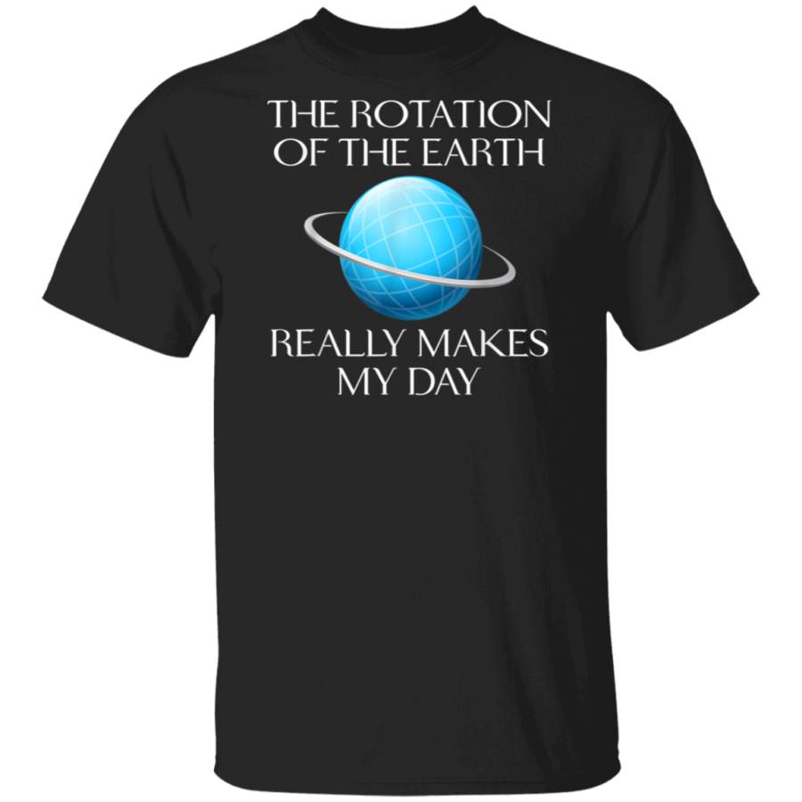 The Earth Rotation Science Joke, Nerdy Humor Gift T Shirt