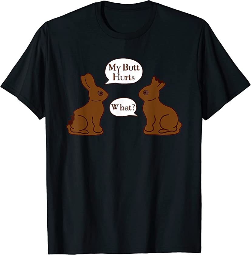 Chocolate Bunny Easter Basket Funny Teens Gift My Butt Hurts T-Shirt