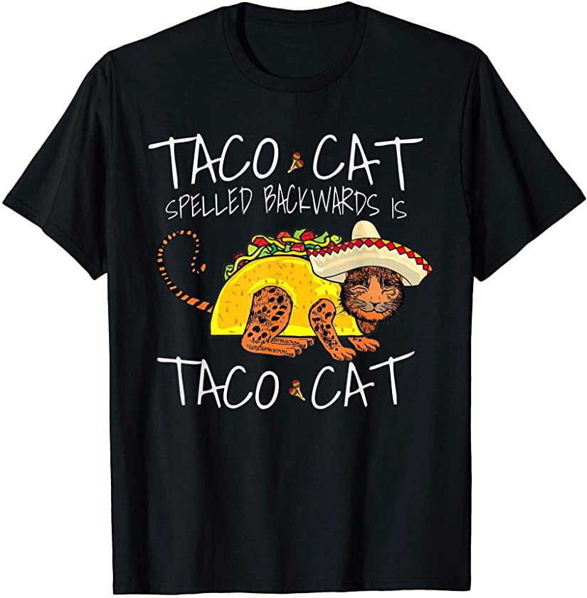 Taco Cat Spelled Backwards Is Taco Cat Mexican T-Shirt