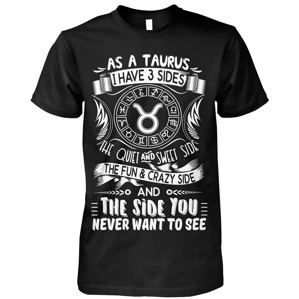Taurus Shirt, As A Taurus I Have 3 Sides Taurus Funny T-Shirt For Men ...