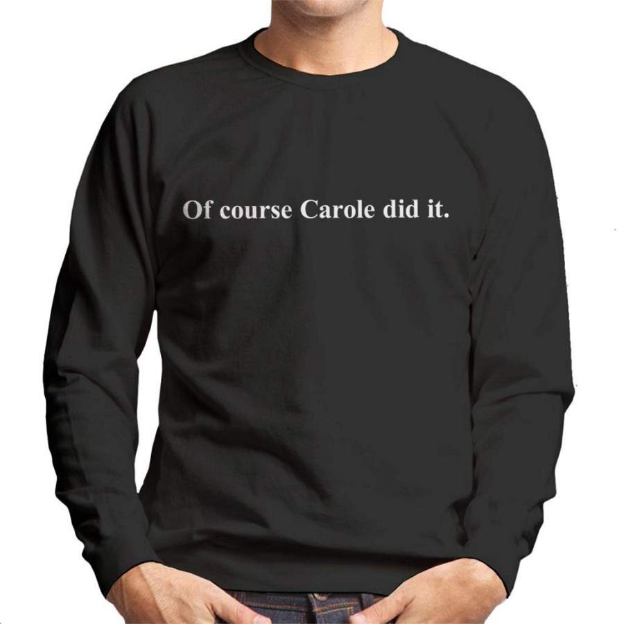 Tiger King Joe Exotic Of Course Carole Did it Men’s Sweatshirt