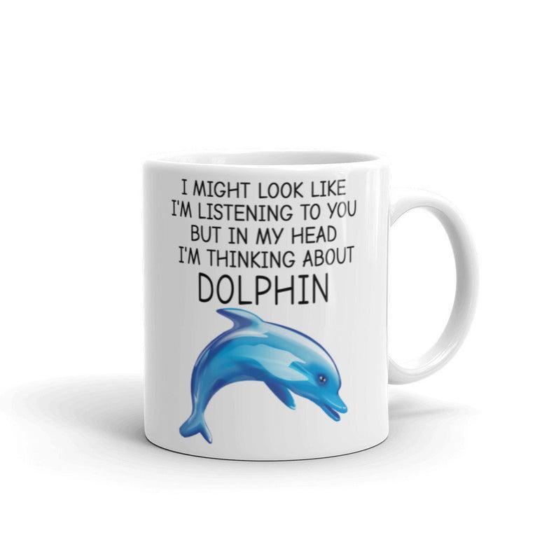 I Might Look Like I’M Listening To You But In My Head I’M Thinking About Whale Mug Dolphin Mug