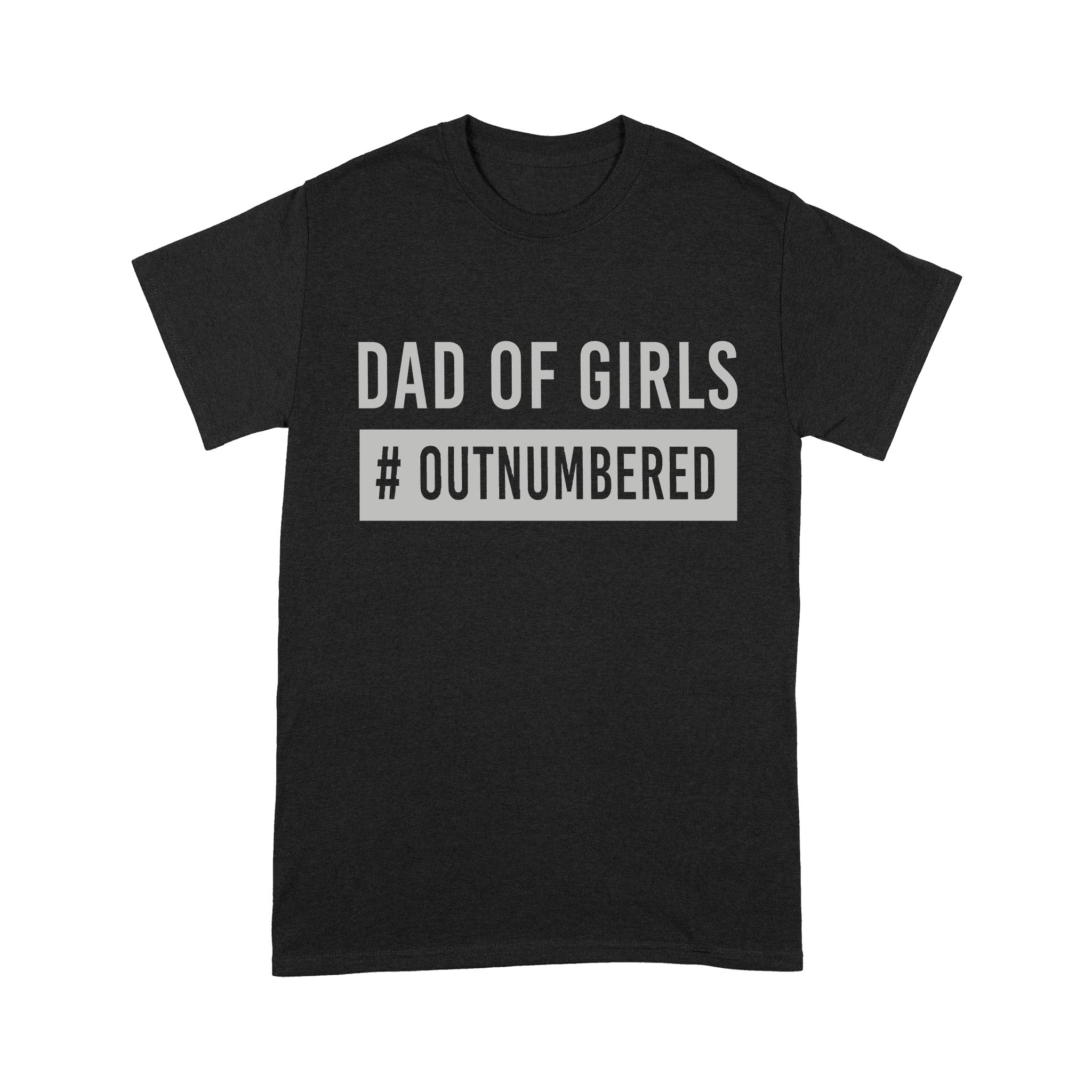 Dad Of Girls Hashatg Out Numbered Standard Men – Standard T-shirt