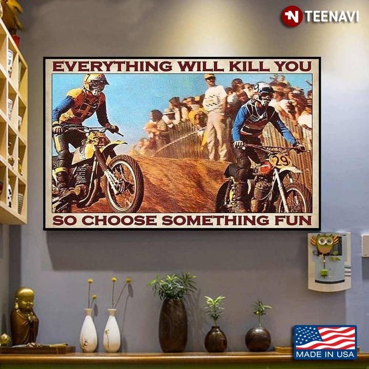 vintage two cool motorcycle racers everything will kill you so choose something fun poster canvas poster canvas