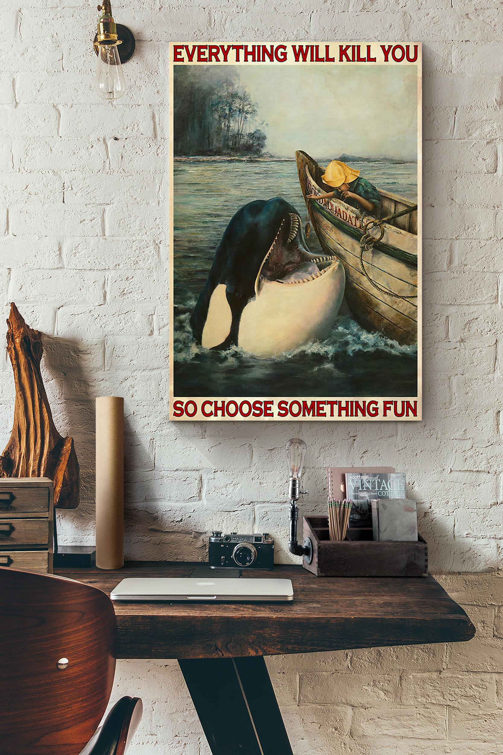 Shark Sailing Everything Will Kill You So Choose Something Fun Poster