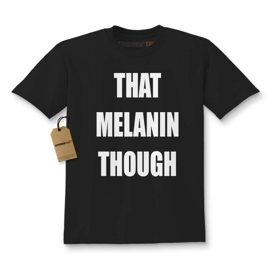 That Melanin Though Kids T-shirt