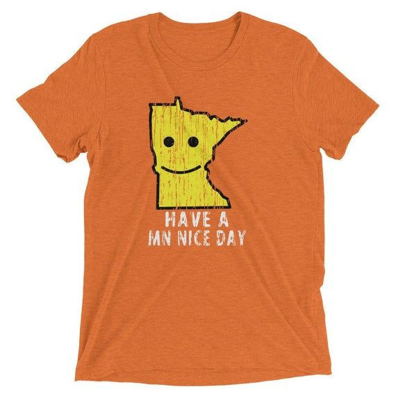 Have A Minnesota Nice Day Shirt