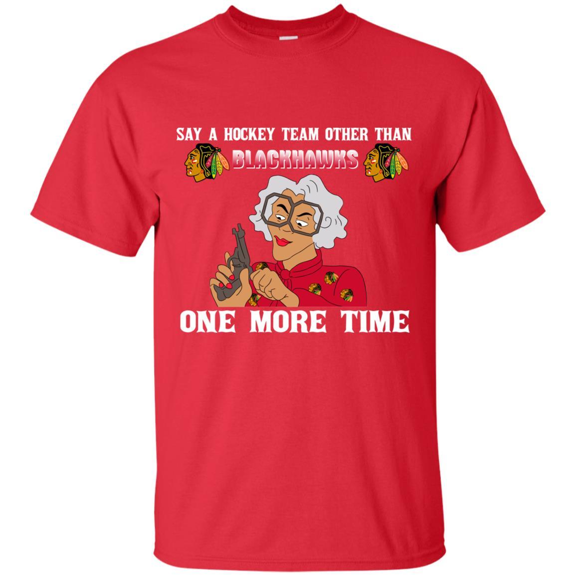 Say A Hockey Team Other Than Chicago Blackhawks Tshirt For Fan