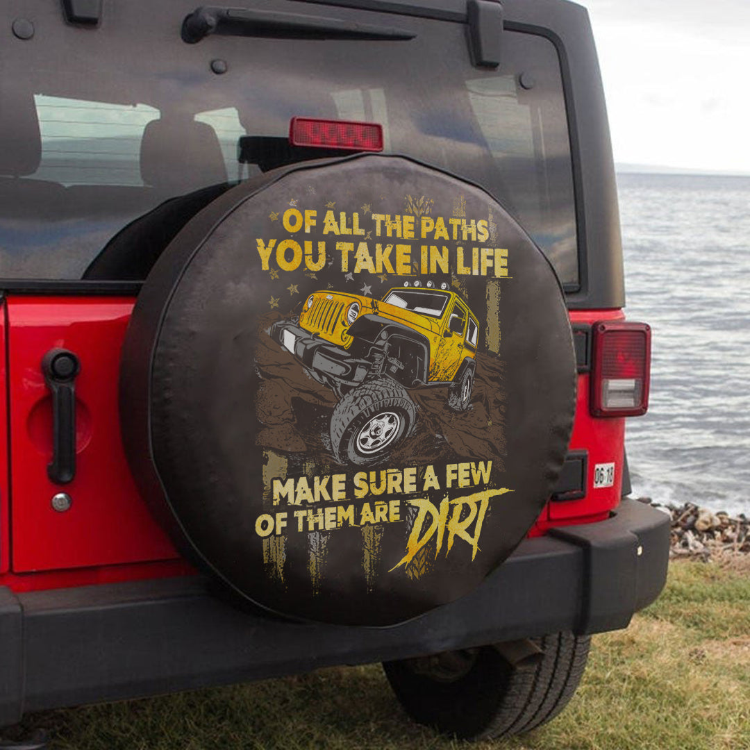 Jeep Of All The Paths You Take In Life Make Sure A Few Of Them Are Dirt Spare Tire Cover Lt11