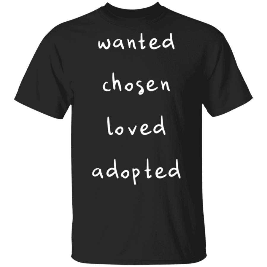 Wanted Chosen Loved Adopted Sweatshirt By Vevotee Store Hoodie Shirt