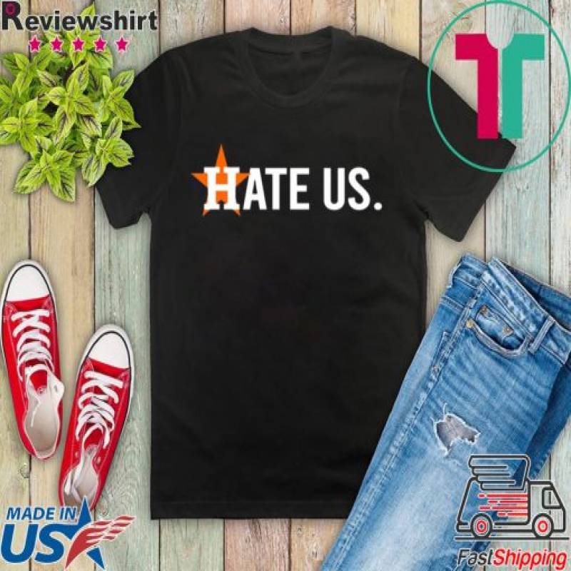 Houston Astros Hate Us Astros Tee Shirts