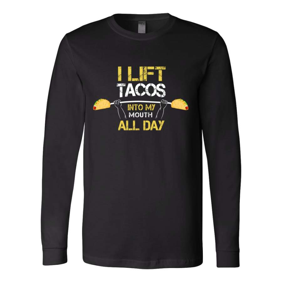 Taco – I lift tacos into my mouth all day – Unisex Long Sleeve T Shirt – TL01314LS