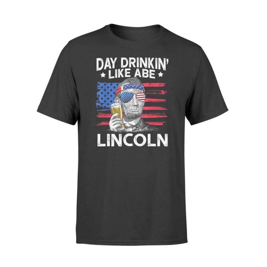 Day Drinking Like Abe Lincoln 4Th Of July Shirt Gift – Standard T-shirt