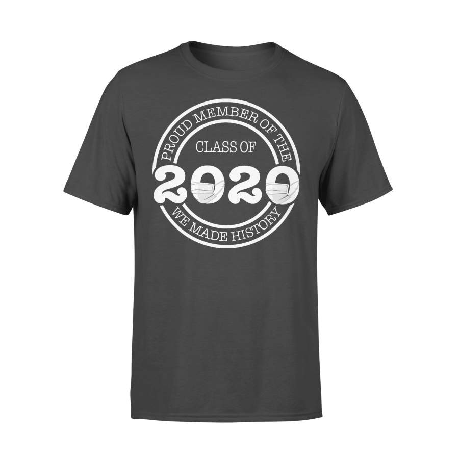 Proud Member Of The Class 2020 We Made History T-shirt