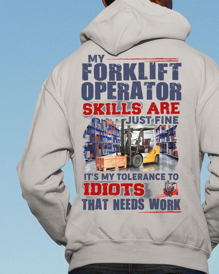 My Forklift Operator Skills Are Just Fine It’s My Tolerance To Idiots That Needs Work Standard Hoodie