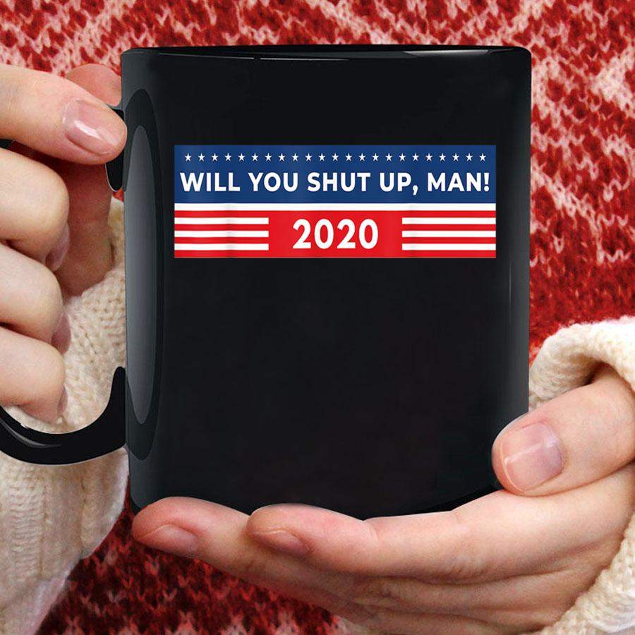 Will You Shut Up, Man Funny Presidential Debate 2020 Saying Mug